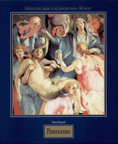 Pontormo - Pontormo: Jacopo Carrucci, genannt Pontormo 1494-1557 - Preis vom 17.10.2026 19:25:27 h