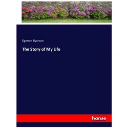 The Story of My Life, Belletristik von Egerton Ryerson
