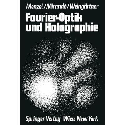Fourier-Optik und Holographie, Taschenbuch von Erich Menzel,Werner Mirande,Ingolf Weingärtner, Springer Wien, 978-3-7091-8323-6