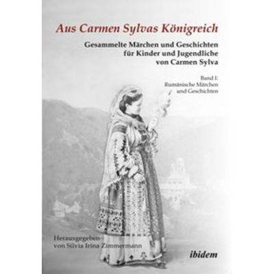 Aus Carmen Sylvas Königreich. Gesammelte Märchen und Geschichten für Kinder und Jugendliche, Taschenbuch von Carmen Sylva, Ibidem, 978-3-8382-0475-8