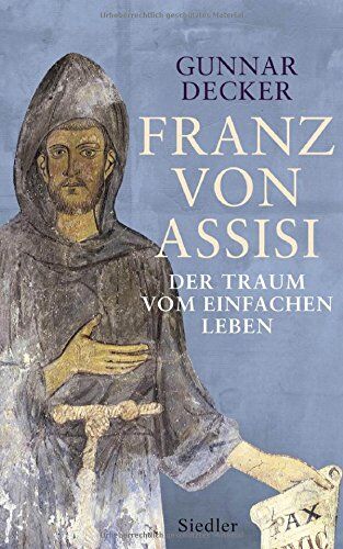 Gunnar Decker - Franz von Assisi: Der Traum vom einfachen Leben - Preis vom 17.10.2026 19:25:27 h