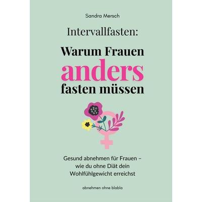 Intervallfasten: Warum Frauen anders fasten müssen, Taschenbuch von Sandra Mersch, Tredition, 978-3-384-67980-2