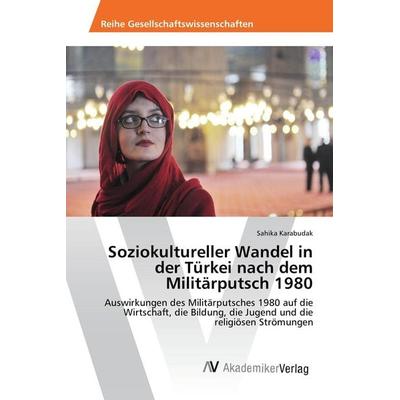 Soziokultureller Wandel in der Türkei nach dem Militärputsch 1980, Taschenbuch von Sahika Karabudak, AV Akademikerverlag, 978-3-639-88710-5