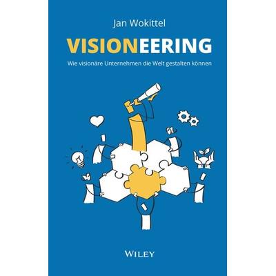 Visioneering, Gebundene Ausgabe von Jan Wokittel, Wiley-VCH, 978-3-527-51188-4