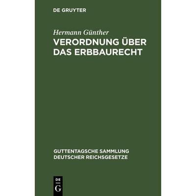 Verordnung über das Erbbaurecht, Gebundene Ausgabe von Hermann Günther, De Gruyter, 978-3-11-263163-8