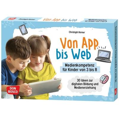 Von App bis Web. Medienkompetenz für Kinder von 3 bis 8