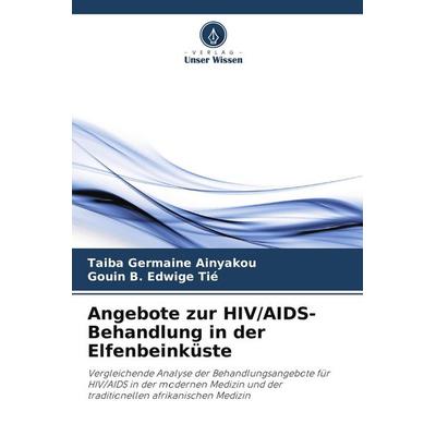 Angebote zur HIV/AIDS-Behandlung in der Elfenbeinküste, Taschenbuch von Taiba Germaine Ainyakou,Gouin B. Edwige Tié, Verlag Unser Wissen