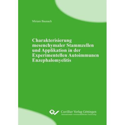 Charakterisierung mesenchymaler Stammzellen und Applikation in der Experimentellen Autoimmunen Enzephalomyelitis, Taschenbuch von Miriam Baunach,