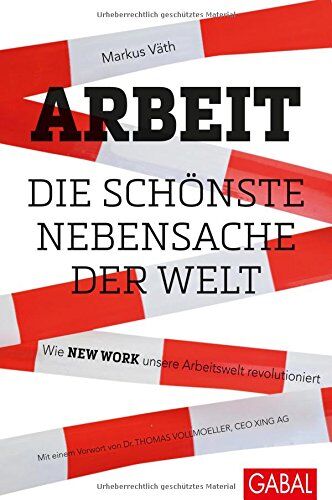 Markus Väth - Arbeit - die schönste Nebensache der Welt: Wie New Work unsere Arbeitswelt revolutioniert (Dein Business) - Preis vom 30.09.2026 09:01:18 h