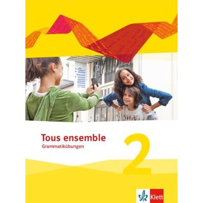Tous ensemble 2. Grammatikübungen. Ausgabe ab 2013, Geheftet von , Klett Schulbuchverlag, 978-3-12-623507-5
