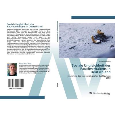 Soziale Ungleichheit des Rauchverhaltens in Deutschland, Taschenbuch von Jessica Anna Dreas, AV Akademikerverlag, 978-3-639-42802-5