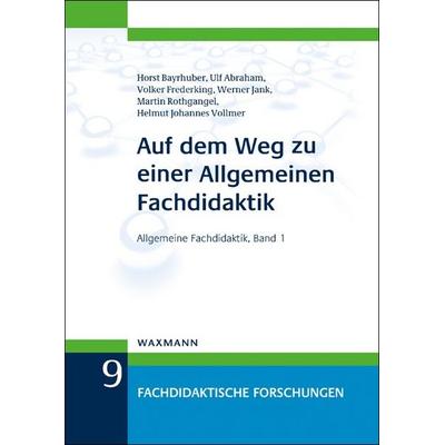 Auf dem Weg zu einer Allgemeinen Fachdidaktik, Taschenbuch von Horst Bayrhuber,Ulf Abraham,Volker Frederking,Werner Jank,Martin Rothgangel, Waxmann
