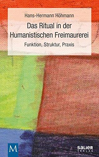 Hans-Hermann Höhmann - Das Ritual in der Humanistischen Freimaurerei: Funktion, Struktur, Praxis - Preis vom 06.10.2026 07:26:00 h
