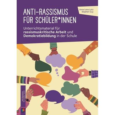 Anti-Rassismus für Schüler*innen, Geheftet von Stephen Guy,Anna Lena Lutz, Verlag an der Ruhr, 978-3-8346-7072-4