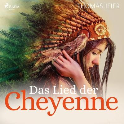 Das Lied der Cheyenne (Ungekürzt) - Thomas Jeier, Audio, 9788726219166
