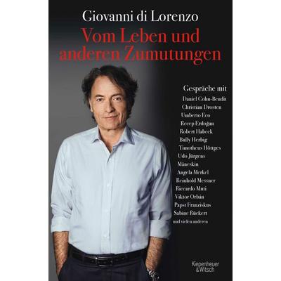 Vom Leben und anderen Zumutungen, Gebundene Ausgabe von Giovanni di Lorenzo, Kiepenheuer & Witsch, 978-3-462-00618-6