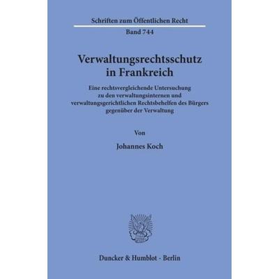 Verwaltungsrechtsschutz in Frankreich., Taschenbuch von Johannes Koch, Duncker & Humblot, 978-3-428-09308-3