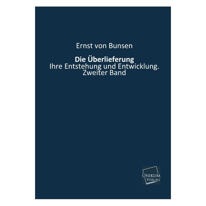 Unikum Die Überlieferung (Deutsch, Softcover, Ernst von Bunsen) (55425170)