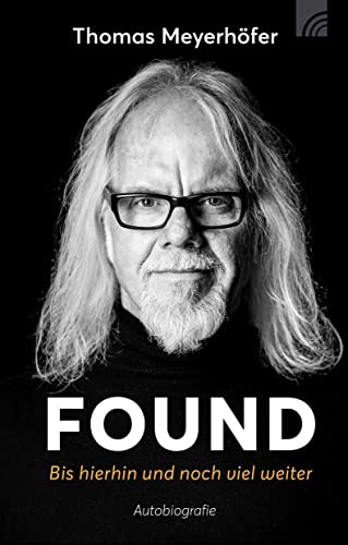 Thomas Meyerhöfer - FOUND - Bis hierhin und noch viel weiter: Autobiografie - Preis vom 13.10.2026 19:28:25 h