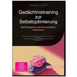 Gedächtnistraining zur Selbstoptimierung: Merkfähigkeit und Konzentration verbessern, Ratgeber von Hathor A.I. Salie