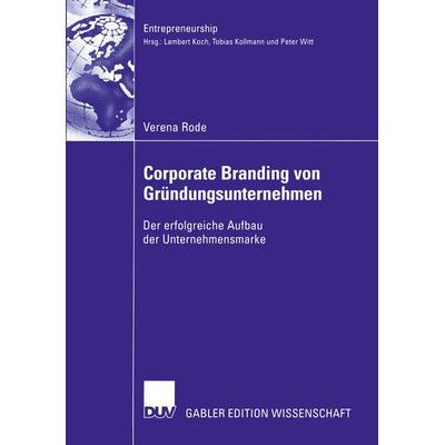 Corporate Branding von Gründungsunternehmen, Taschenbuch von Verena Rode, Deutscher Universitätsverlag, 978-3-8244-8171-2