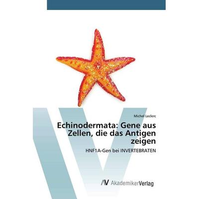Echinodermata: Gene aus Zellen, die das Antigen zeigen, Taschenbuch von Michel Leclerc, AV Akademikerverlag, 978-620-0-66403-7