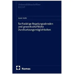 Tarifwidrige Regelungsabreden und gewerkschaftliche Durchsetzungsmöglichk, Fachbücher von Kevin Veith