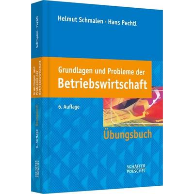 Grundlagen und Probleme der Betriebswirtschaft, Taschenbuch von Helmut Schmalen,Hans Pechtl, Schäffer-Poeschel