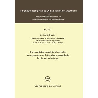 Die langfristige produktionstechnische Vorausplanung als Rationalisierungsmethode für die Massenfertigung, Taschenbuch von Rolf Meier, VS Verlag für