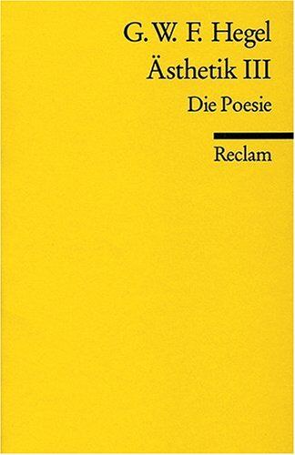Hegel, Georg Wilhelm Friedrich - Vorlesungen über die Ästhetik, Band 3: Die Poesie - Preis vom 04.10.2026 03:51:26 h