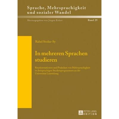 In mehreren Sprachen studieren, Gebundene Ausgabe von Rahel Stoike-Sy, Peter Lang GmbH, Internationaler Verlag der Wissenschaften, 978-3-631-67498-7