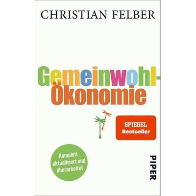 Gemeinwohl-Ökonomie, Taschenbuch von Christian Felber, Piper Taschenbuch, 978-3-492-31236-3