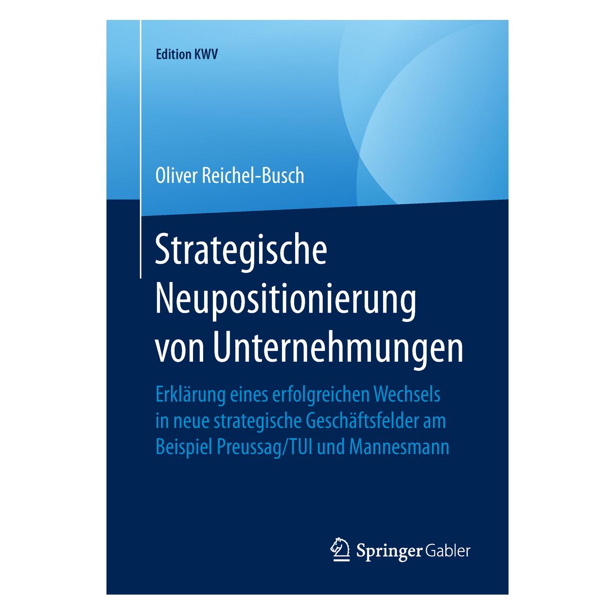 Springer Strategische Neupositionierung von Unternehmungen (Deutsch, Softcover, Oliver Reichel-Busch) (35151053)