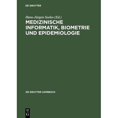 Medizinische Informatik, Biometrie und Epidemiologie, Gebundene Ausgabe von Hans-Jürgen Seelos, De Gruyter, 978-3-11-014317-1