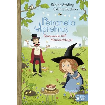 Petronella Apfelmus - Zaubertricks und Maulwurfshügel (Band 8), Gebundene Ausgabe von Sabine Städing, Baumhaus, 978-3-414-82579-7
