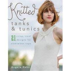 Knitted Tanks & Tunics, Ratgeber von Angela Hahn