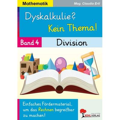 Dyskalkulie? Kein Thema! / Band 4: Division, Taschenbuch von Claudia Ertl, KOHL VERLAG Der Verlag mit dem Baum, 978-3-9884129-2-8
