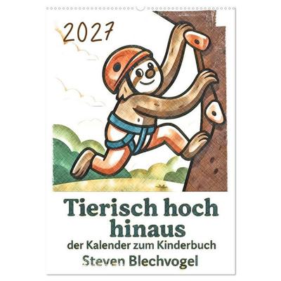 Tierisch hoch hinaus: Von A bis Z durchs Kletterabenteuer! - Der Kalender zum Kinderbuch (Wandkalender 2027 DIN A2 hoch), CALVENDO Monatskalender