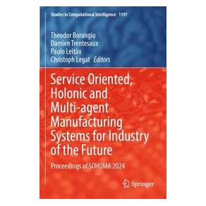 Umbreit Service Oriented, Holonic and Multi-agent Manufacturing Systems for Industry of (Englisch, Christoph Legat, Damien Trentesaux, Paulo Leitão, Theodor Borangiu) (74700506)
