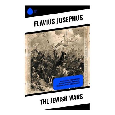 The Jewish Wars, Taschenbuch von Flavius Josephus, Sharp Ink, 978-80-283-3859-6