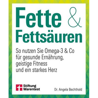 Fette und Fettsäuren, Taschenbuch von Angela Bechthold, Stiftung Warentest, 978-3-7471-1053-9
