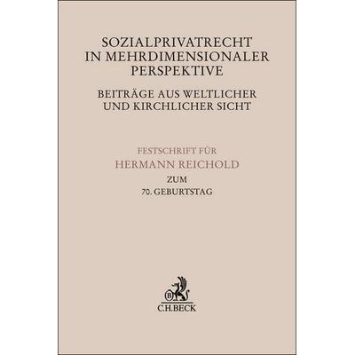 Sozialprivatrecht in mehrdimensionaler Perspektive - Beiträge aus weltlicher und kirchlicher Sicht, Gebundene Ausgabe von , C.H. Beck,