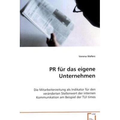 Wefers Verena: PR für das eigene Unternehmen, Taschenbuch von Verena Wefers, VDM, 978-3-8364-9160-0