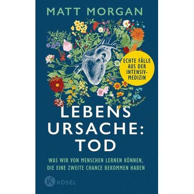 Lebensursache: Tod, Taschenbuch von Matt Morgan, Kösel, 978-3-466-37365-9
