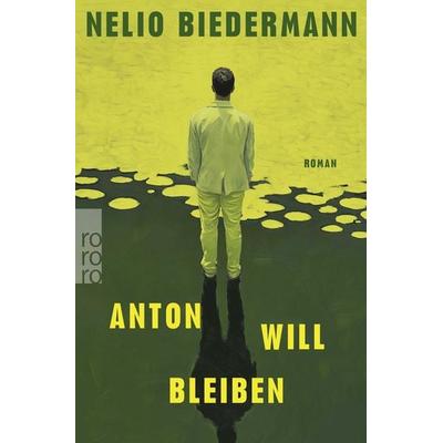 Anton will bleiben, Taschenbuch von Nelio Biedermann, Rowohlt Taschenbuch