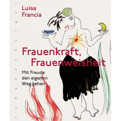 Frauenkraft, Frauenweisheit, Gebundene Ausgabe von Luisa Francia, Nymphenburger, 978-3-485-03013-7
