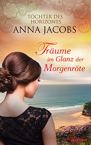 Anna Jacobs - Träume im Glanz der Morgenröte: Töchter des Horizonts - Preis vom 18.10.2026 15:28:09 h