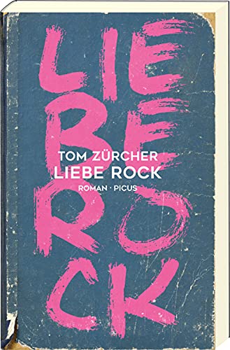 Tom Zürcher - Liebe Rock: Roman - Preis vom 11.10.2026 15:43:13 h