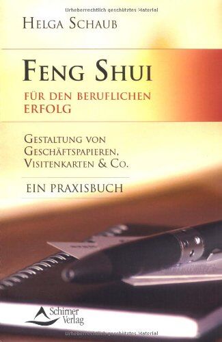 Helga Schaub - Feng Shui für den beruflichen Erfolg - Gestaltung von Geschäftspapieren, Visitenkarten & Co. - Ein Praxisbuch - Preis vom 10.10.2026 11:48:34 h