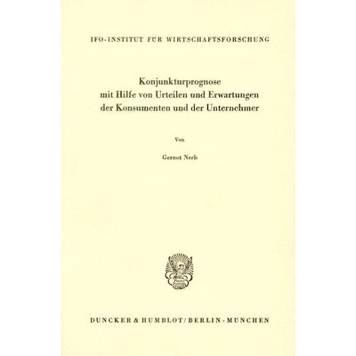 Konjunkturprognose mit Hilfe von Urteilen und Erwartungen der Konsumenten und der Unternehmer., Taschenbuch von Gernot Nerb, Duncker & Humblot,